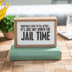 not worth the jail time sign